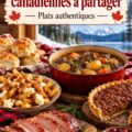 Recettes canadiennes savoureuses à découvrir en famille.