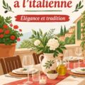Table italienne dressée avec élégance pour un dîner familial